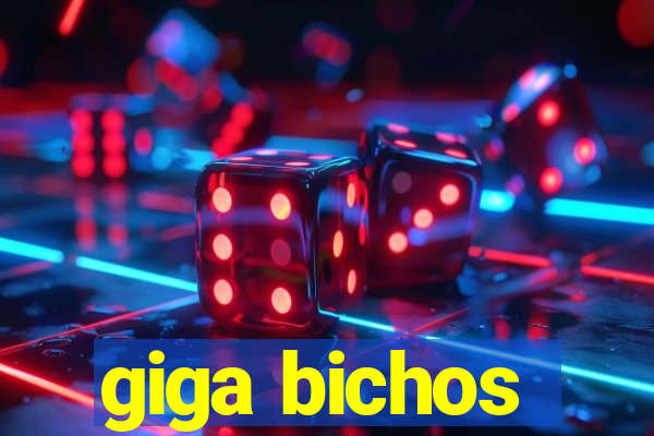 giga bichos